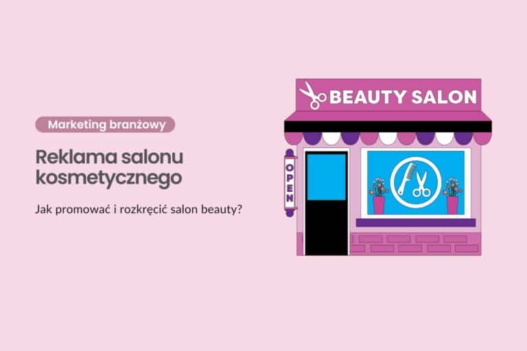 Reklama salonu kosmetycznego - jak promować i rozkręcić salon beauty?