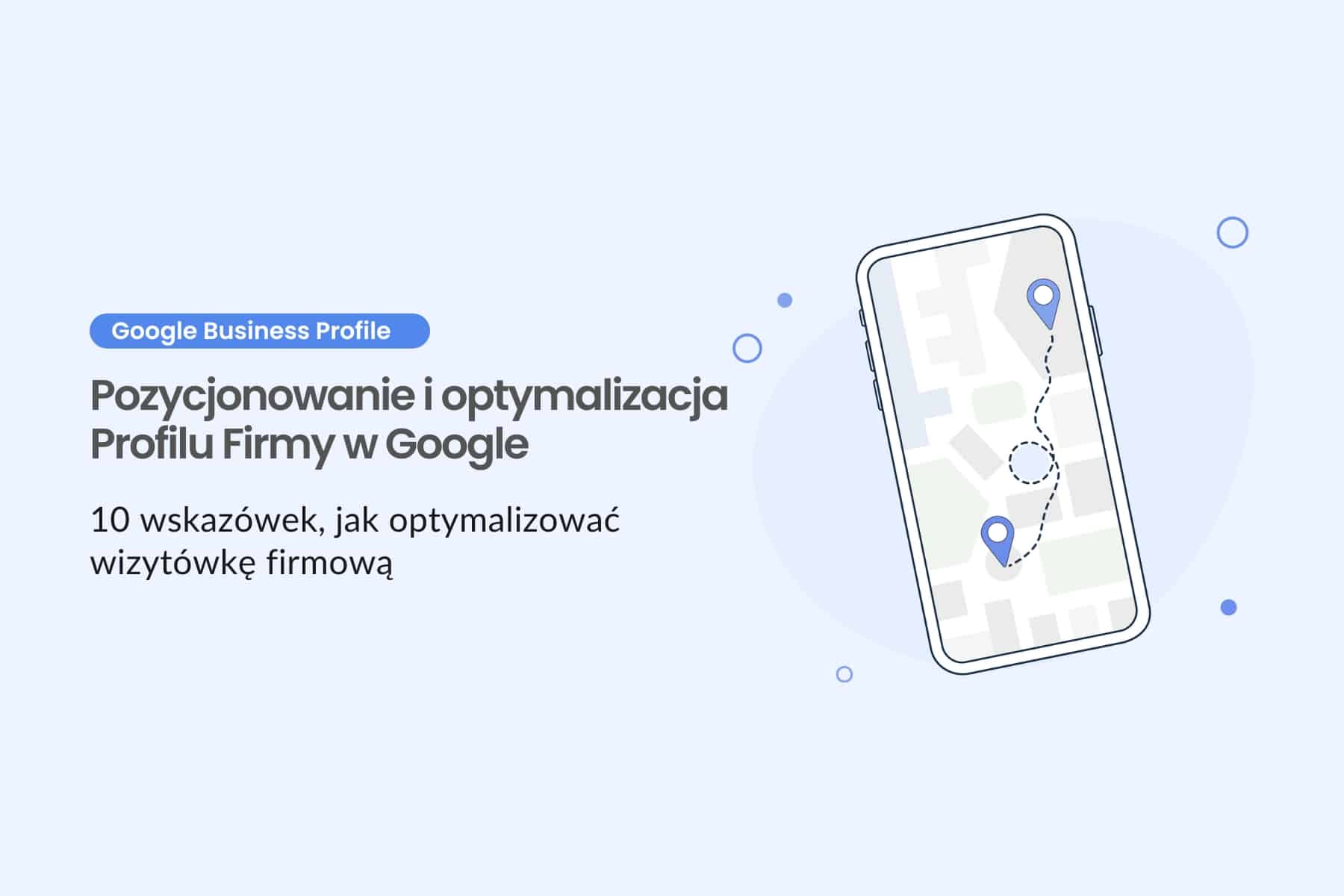 Pozycjonowanie i optymalizacja Profilu Firmy w Google – 10 wskazówek, jak optymalizować wizytówkę firmową
