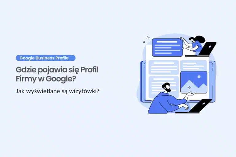 Gdzie pojawia się Profil Firmy w Google? Jak wyświetlane są wizytówki?