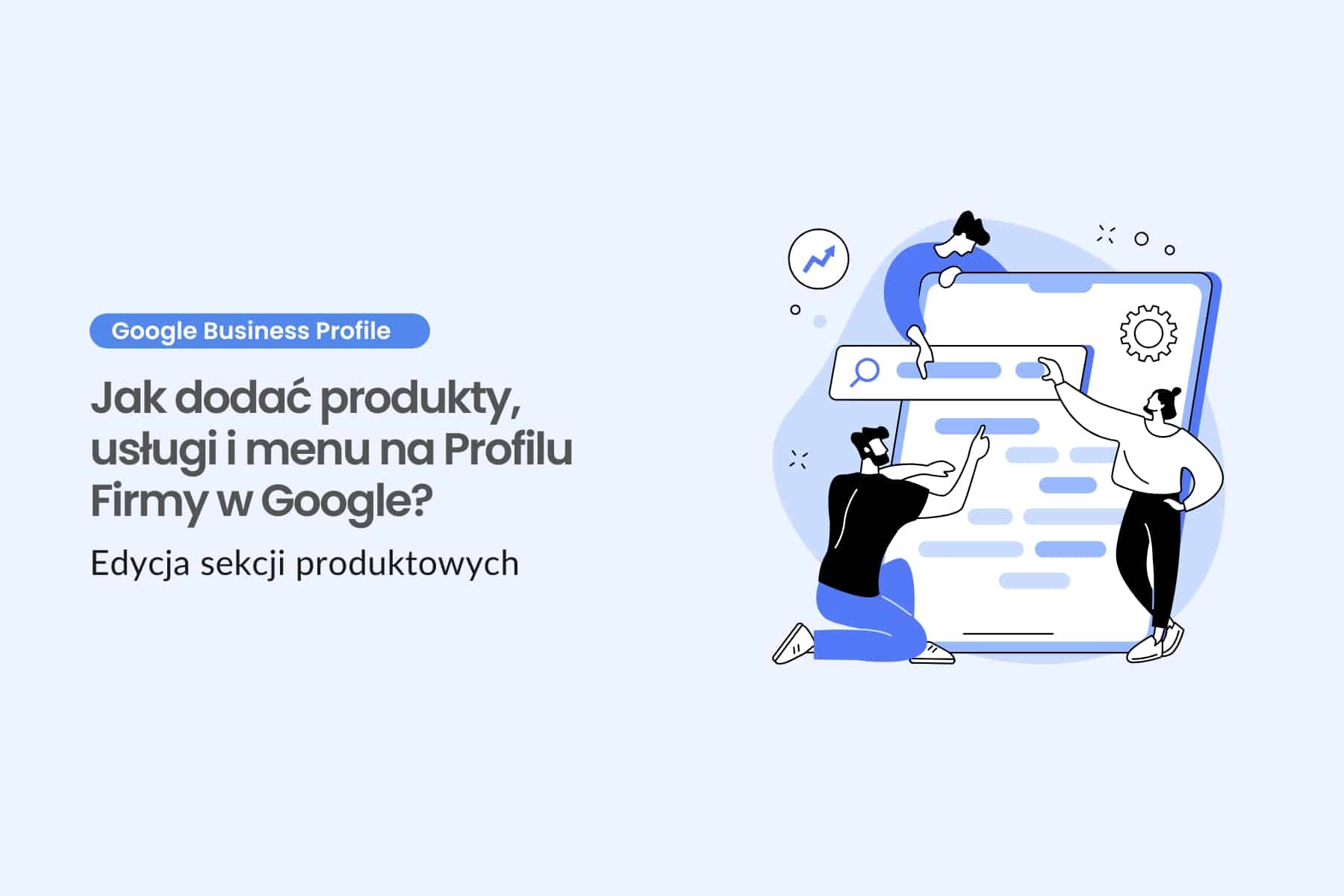 Jak dodać produkty, usługi i menu na Profilu Firmy w Google? Edycja sekcji produktowych