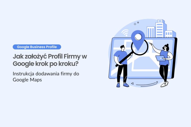 Jak założyć profil firmy krok po kroku?