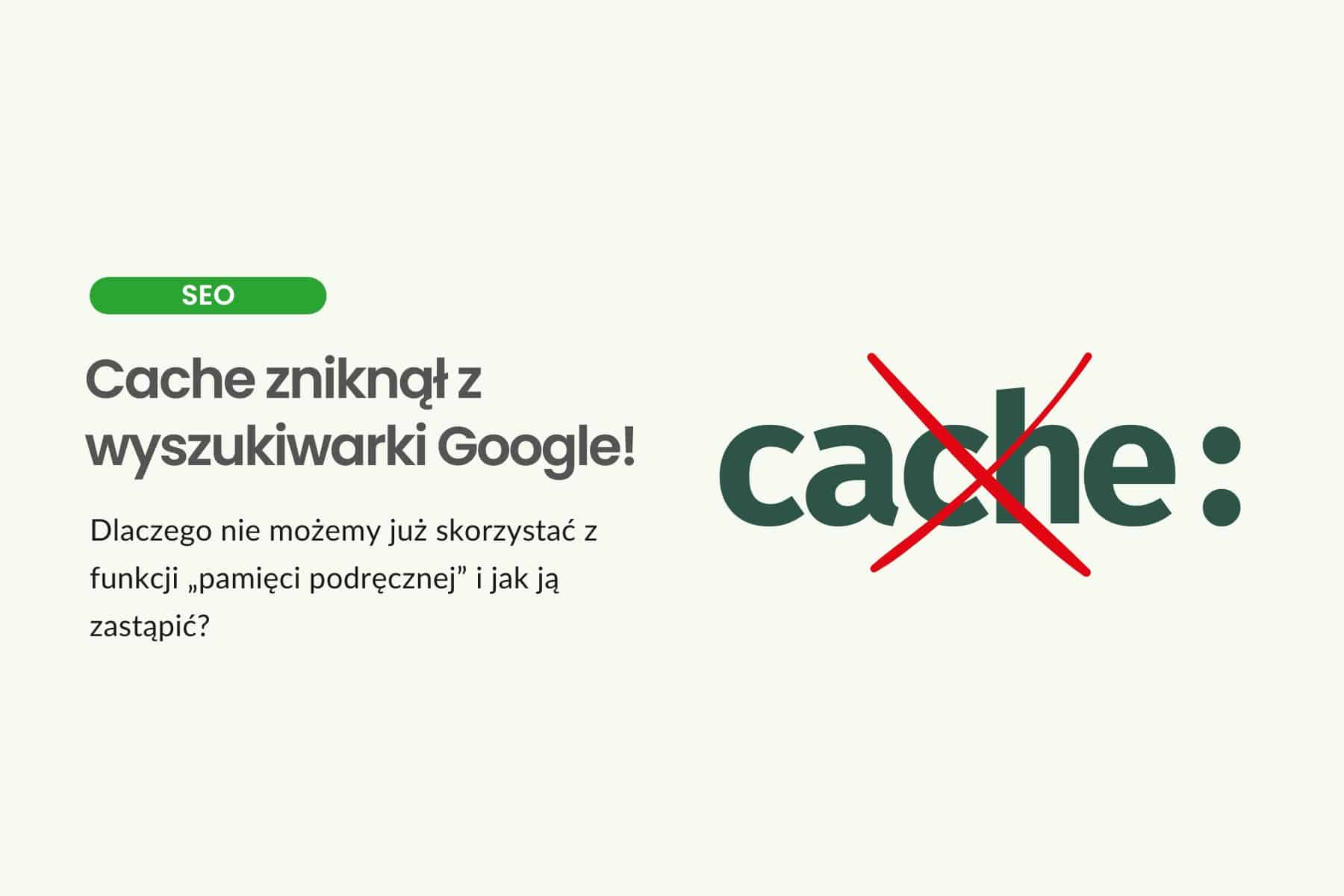 Cache zniknął z wyszukiwarki Google