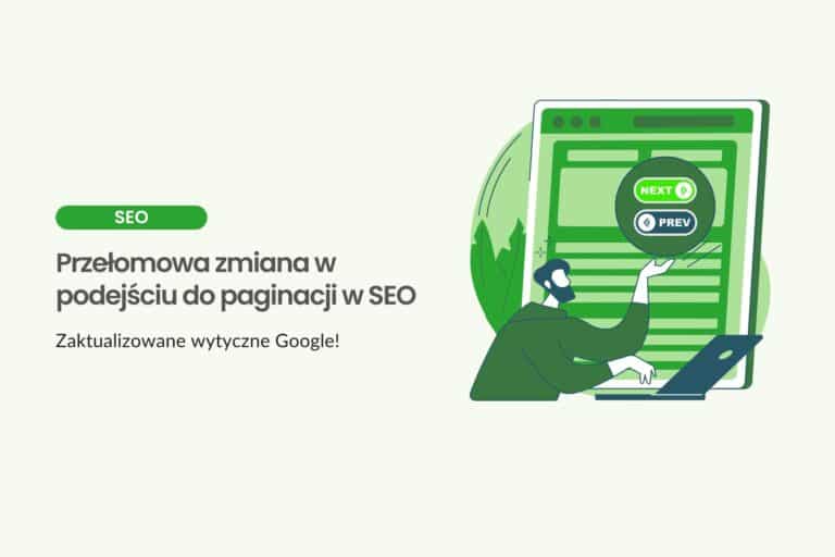 Przełomowa zmiana w podejściu do paginacji w SEO