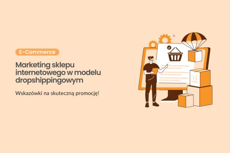 Marketing sklepu internetowego w modelu dropshippingowym