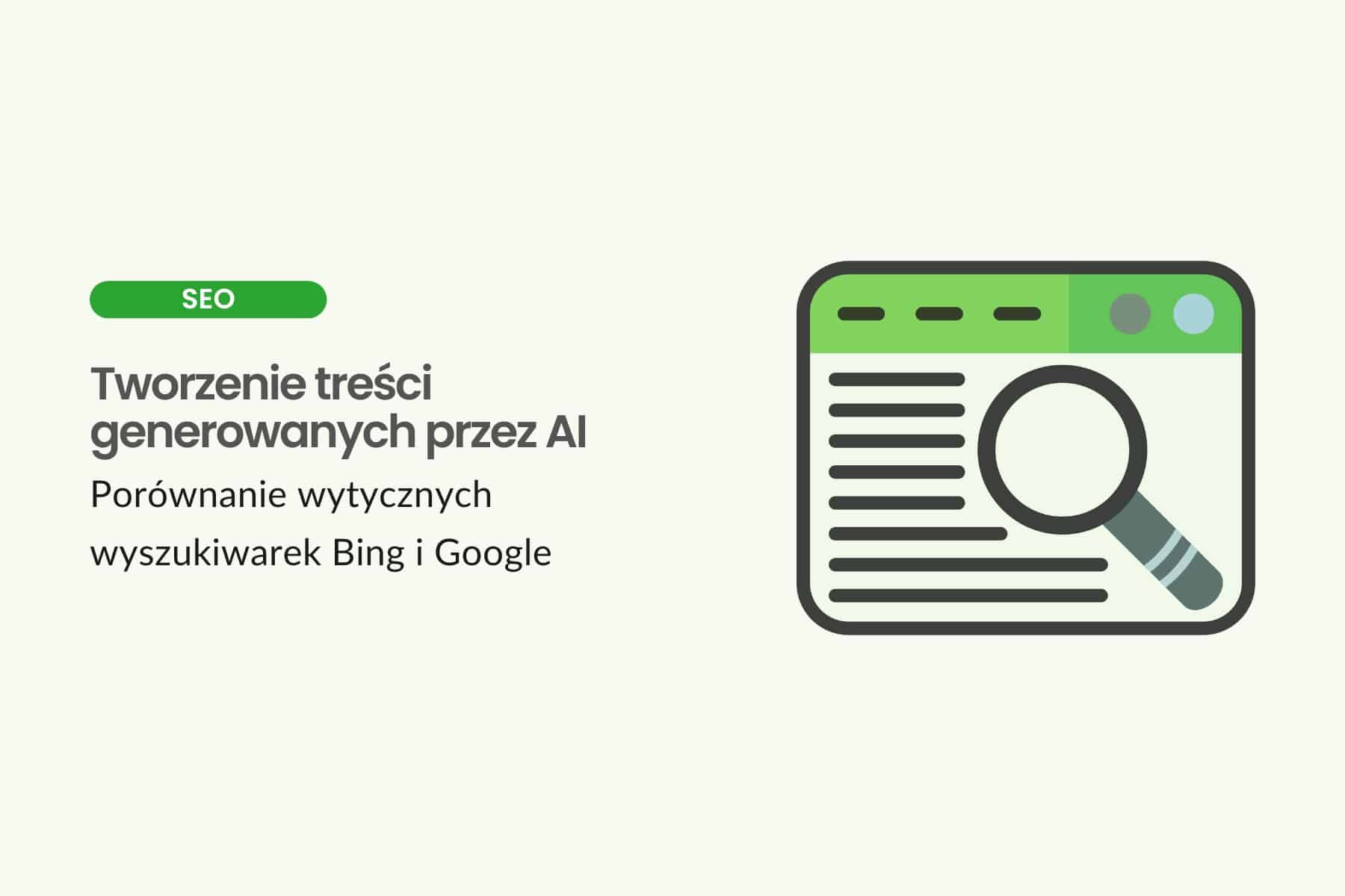 Tworzenie treści generowanych przez AI - porównanie wytycznych wyszukiwarek Bing i Google