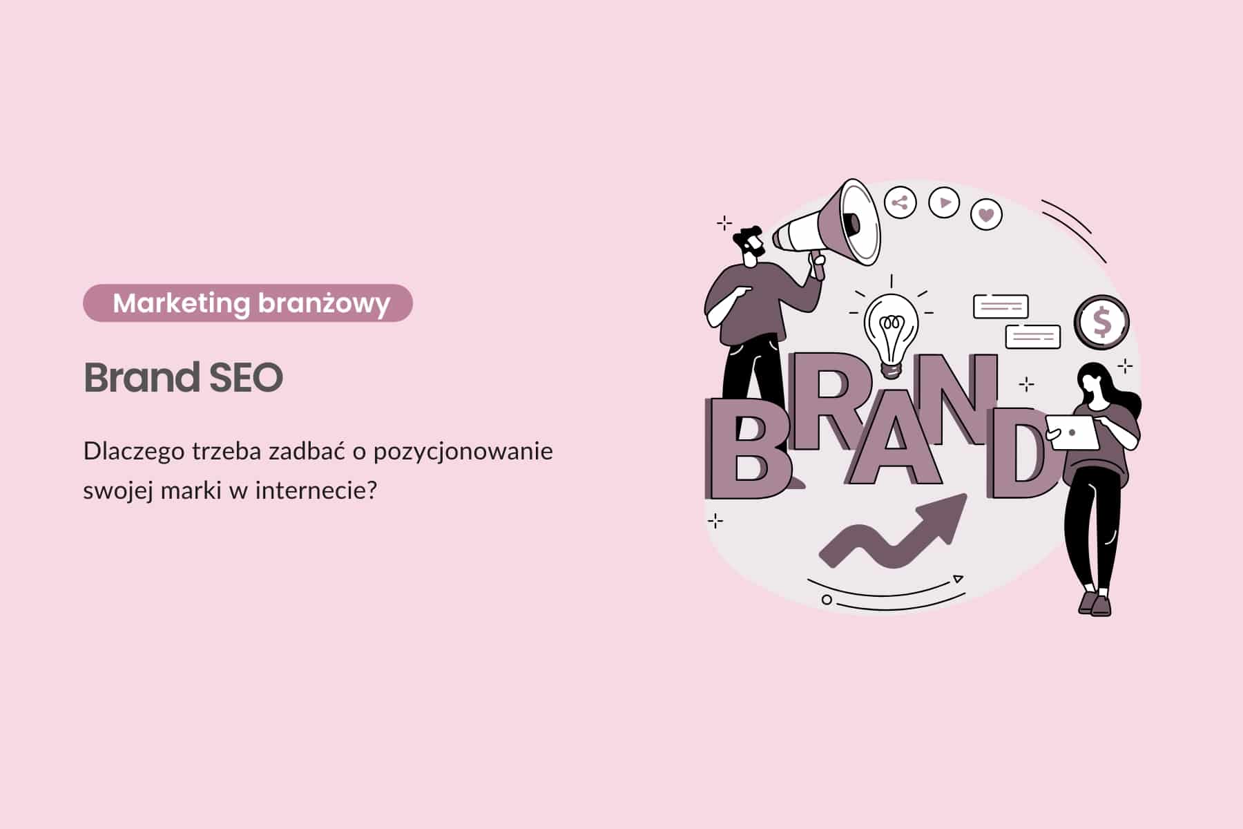 Brand SEO – dlaczego trzeba zadbać o pozycjonowanie swojej marki w internecie?