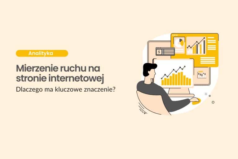 Dlaczego mierzenie ruchu na stronie internetowej ma kluczowe znaczenie?