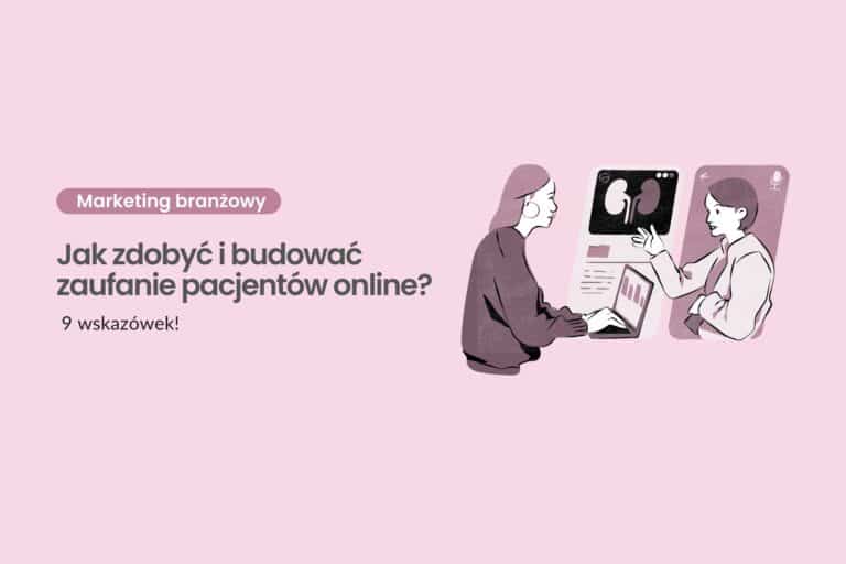 Jak zdobyć i budować zaufanie pacjentów online?
