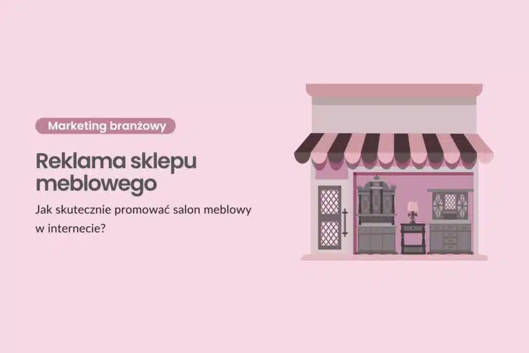 Reklama sklepu meblowego - jak skutecznie promować salon meblowy w internecie?