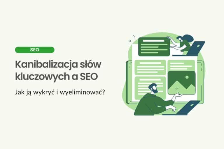Kanibalizacja słow kluczowych a SEO - jak ją wykryć i wyeliminować?