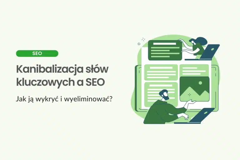 Kanibalizacja słow kluczowych a SEO - jak ją wykryć i wyeliminować?
