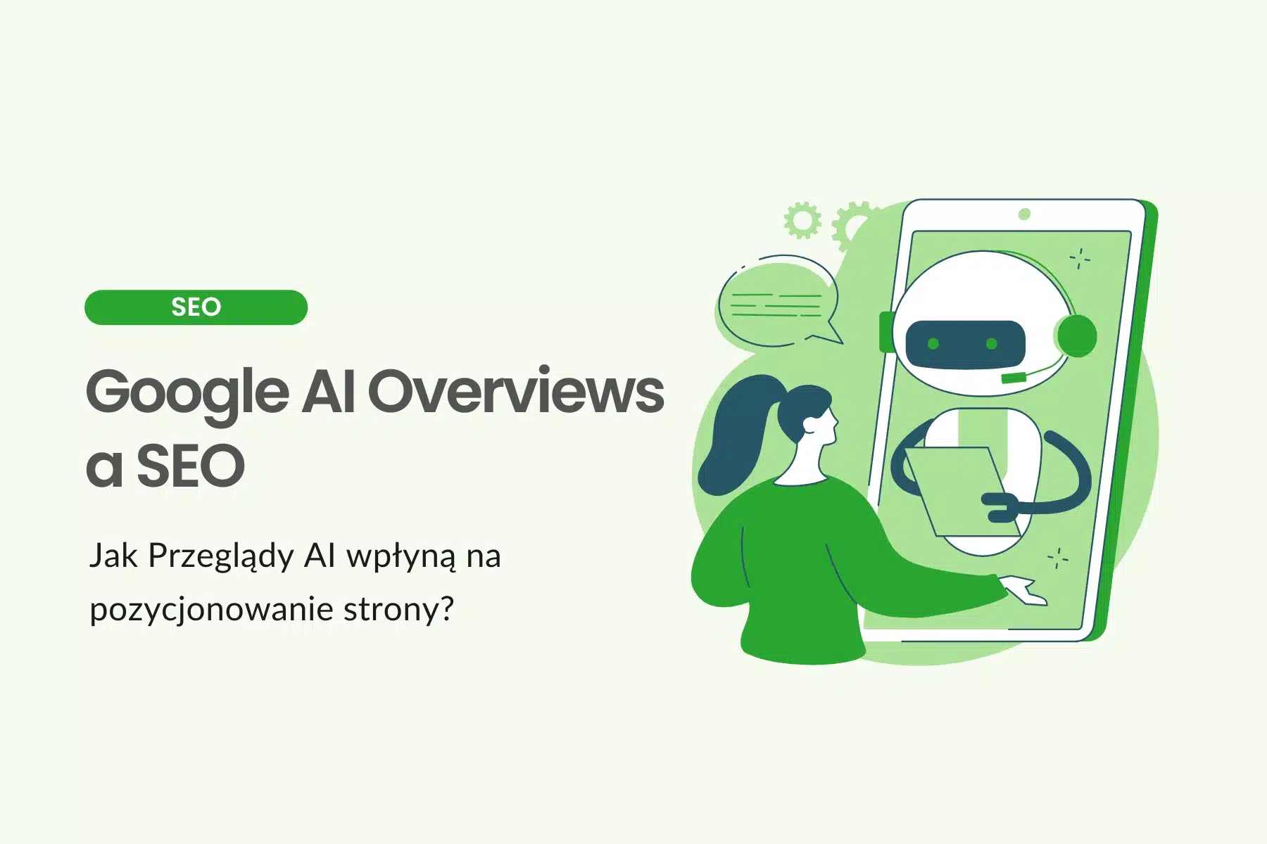 Google AI Overviews a SEO - jak Przeglądy AI wpłyną na pozycjonowanie strony?