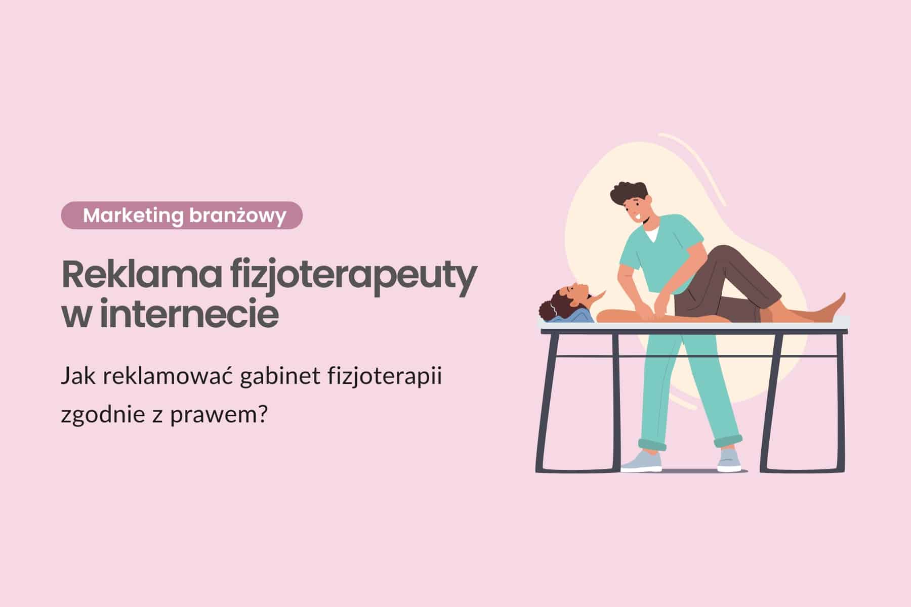 Reklama fizjoterapeuty w internecie - jak reklamować gabinet fizjoterapii zgodnie z prawem