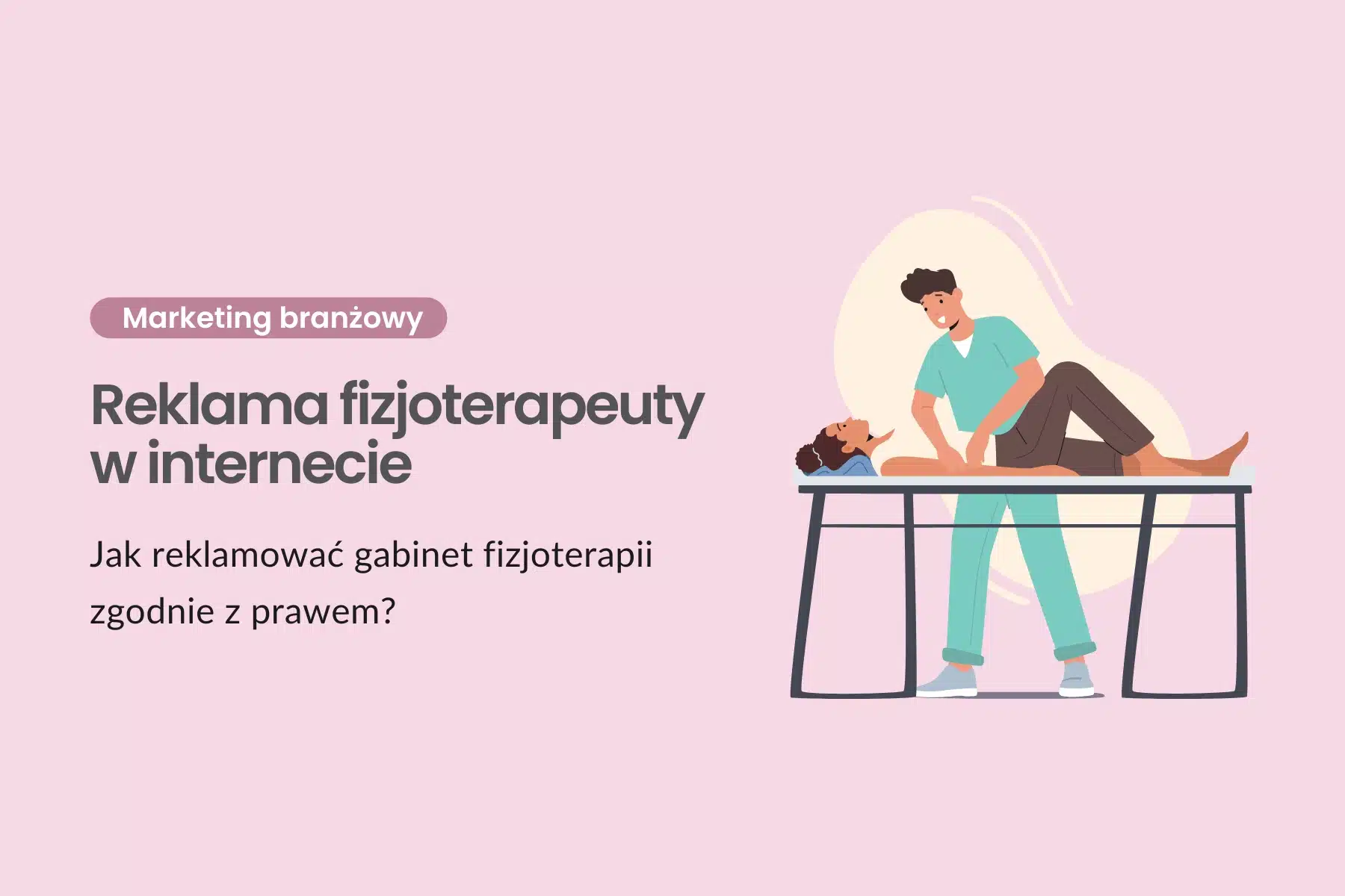 Reklama fizjoterapeuty w internecie - jak reklamować gabinet fizjoterapii zgodnie z prawem
