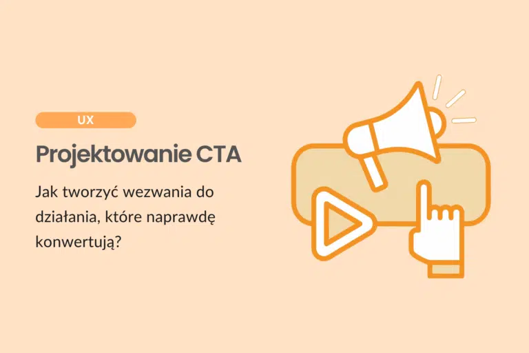 Projektowanie CTA – jak tworzyć wezwania do działania, które naprawdę konwertują?