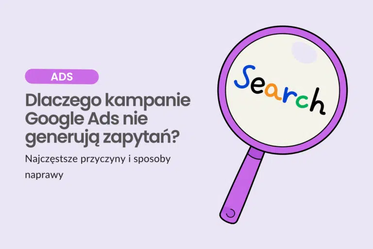 Dlaczego kampanie Google Ads nie generują zapytań?