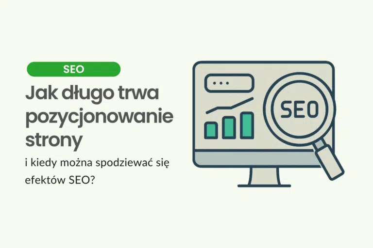 Jak długo trwa pozycjonowanie strony i kiedy można spodziewać się efekt&oacute;w SEO?